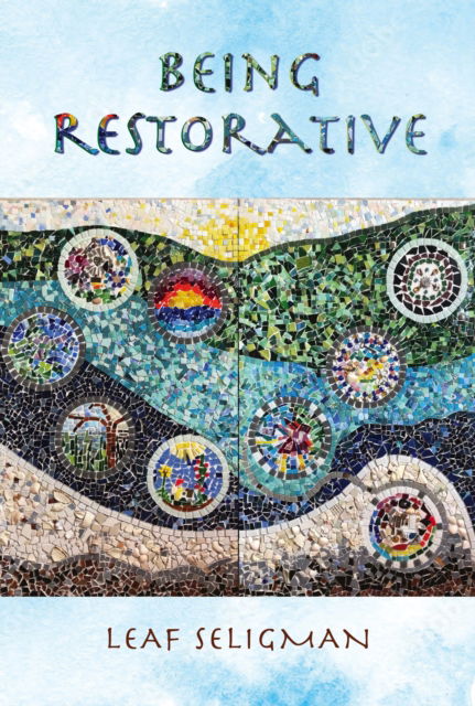 Being Restorative - Leaf Seligman - Bøger - Bauhan (William L.),U.S. - 9780872333840 - 26. marts 2024