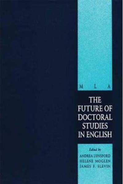 The Future of Doctoral Studies in English - Andrea A. Lunsford - Books - Modern Language Association of America - 9780873521840 - 1989