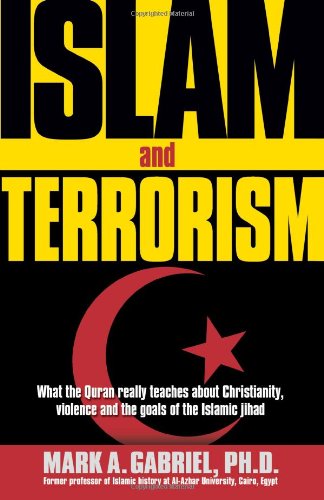 Cover for Mark A. Gabriel · Islam and Terrorism: What the Quran Really Teaches About Christianity, Violence and the Goals of the Islamic Jihad (Paperback Book) [First edition] (2002)