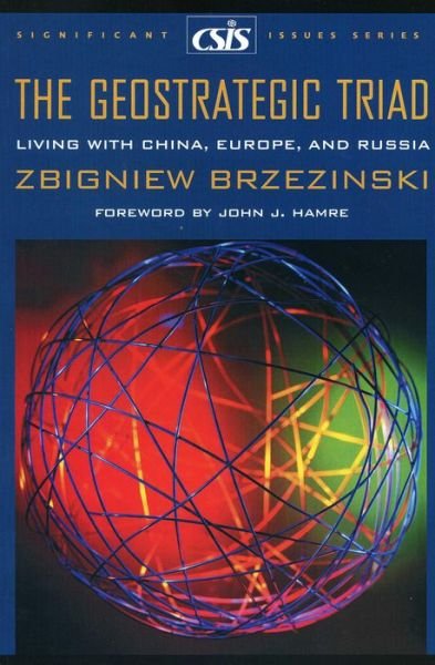 Cover for Zbigniew Brzezinski · The Geostrategic Triad: Living with China, Europe, and Russia - Significant Issues Series (Paperback Bog) (2000)