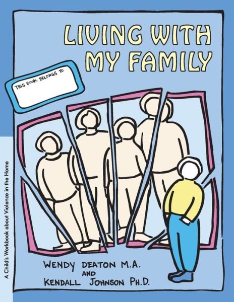 Cover for Ph.d. Kendall Johnson · Living with My Family: a Child's Workbook About Violence in the Home (Paperback Book) [Workbook edition] (2002)