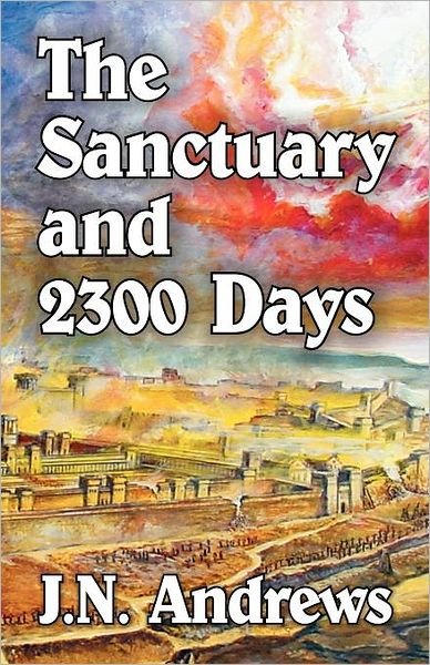 Cover for John Nevins Andrews · Sanctuary and the Twenty-three Hundred Days, the (Paperback Book) [2nd edition] (2012)