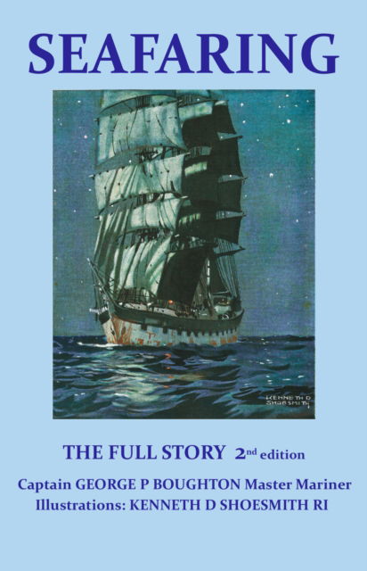 Seafaring: The Full Story - Captain George P Boughton - Książki - GB Publishing Org - 9780957672840 - 16 listopada 2021