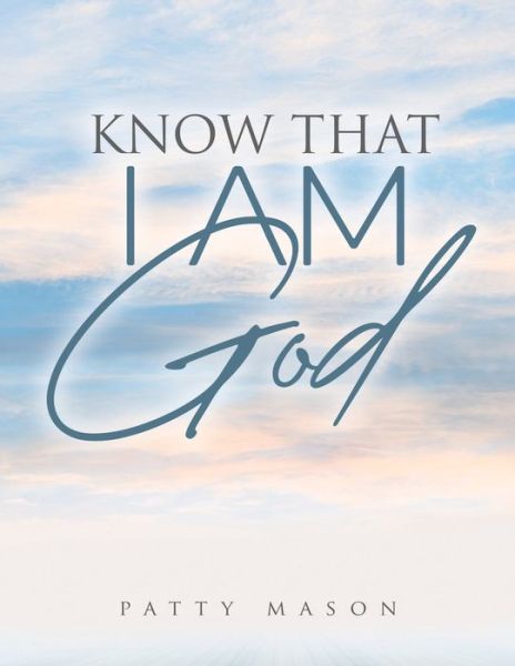 Cover for Patty Mason · Know That I AM God (Paperback Book) (2013)