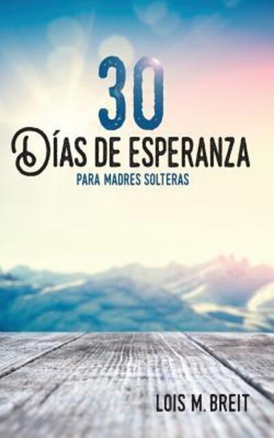 Cover for Lois M Breit · 30 dias de esperanza para madres solteras (Paperback Book) (2019)