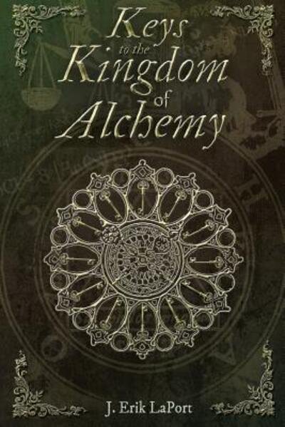 Cover for J. Erik LaPort · Keys to the Kingdom of Alchemy : Unlocking the Secrets of Basil Valentine's Stone - Paperback Color Edition (Paperback Book) (2015)