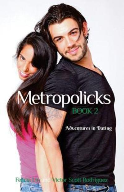 Cover for Victor Scott Rodriguez · Metropolicks Book 2 : Adventures in Dating (Paperback Book) (2017)