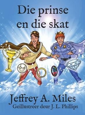 Cover for Jeffrey A. Miles · Die Prinse en Die Skat (Hardcover Book) [Afrikaans edition] (2014)