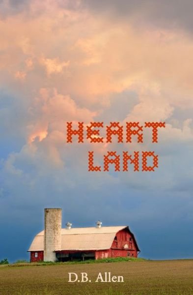 Cover for D B Allen · Heart Land: Love and Loss in the Heart of America (Paperback Bog) (2015)