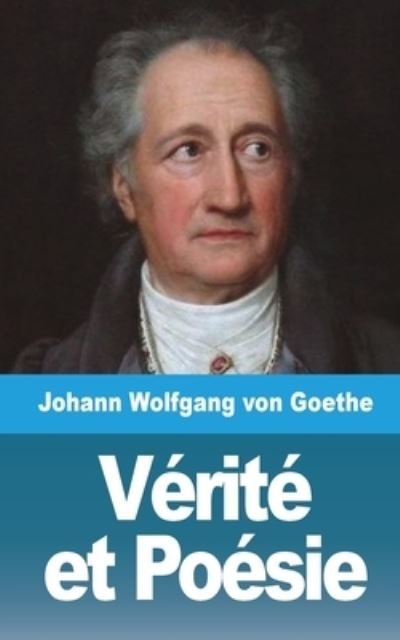 Cover for Johann Wolfgang Von Goethe · Verite et Poesie (Paperback Book) (2021)
