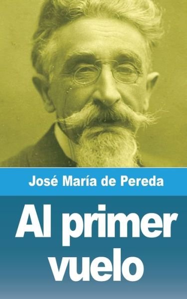 Cover for José María de Pereda · Al primer vuelo (Taschenbuch) (2021)