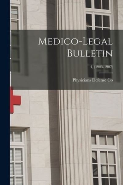 Cover for Physicians Defense Co · Medico-legal Bulletin; 4, (1905-1907) (Paperback Bog) (2021)