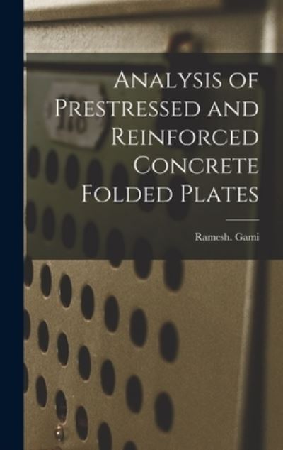 Cover for Ramesh Gami · Analysis of Prestressed and Reinforced Concrete Folded Plates (Hardcover Book) (2021)