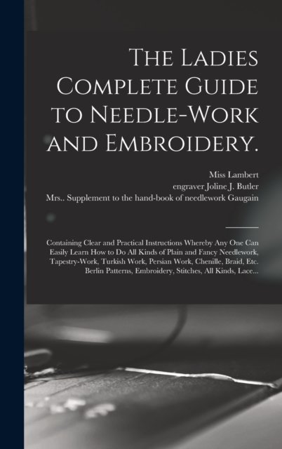 Cover for Miss (F ) Lambert · The Ladies Complete Guide to Needle-work and Embroidery. (Inbunden Bok) (2021)