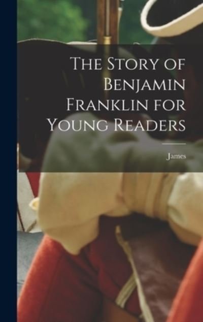 Cover for James Baldwin · Story of Benjamin Franklin for Young Readers (Bog) (2022)