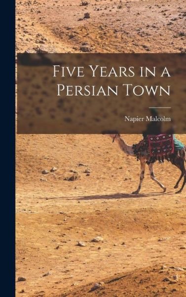 Cover for Napier Malcolm · Five Years in a Persian Town (Bok) (2022)