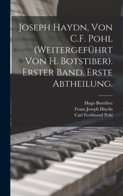 Cover for Carl Ferdinand Pohl · Joseph Haydn, Von C. F. Pohl (Weitergeführt Von H. Botstiber). Erster Band. Erste Abtheilung (Book) (2022)