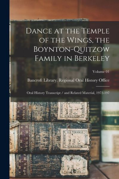 Cover for Bancroft Library Regional Oral History · Dance at the Temple of the Wings, the Boynton-Quitzow Family in Berkeley (Buch) (2022)