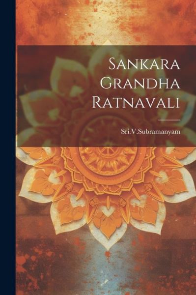 Cover for Srivsubramanyam Srivsubramanyam · Sankara Grandha Ratnavali (Book) (2023)