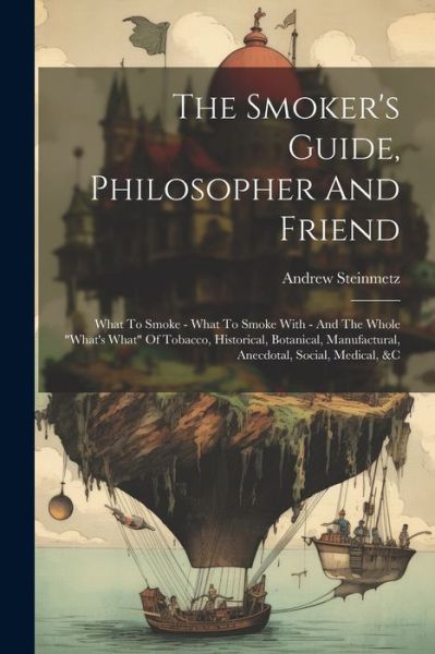 Cover for Andrew Steinmetz · Smoker's Guide, Philosopher and Friend (Buch) (2023)