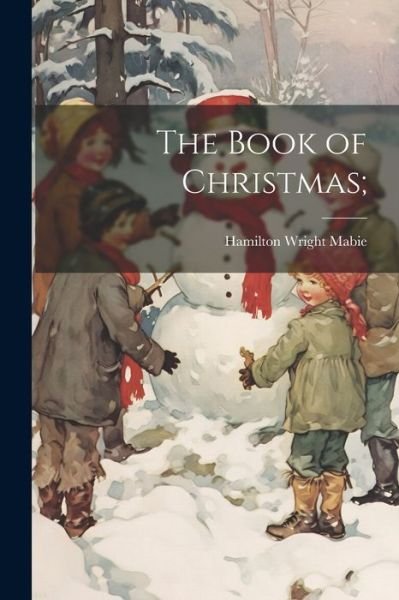 Cover for Hamilton Wright Mabie · Book of Christmas; (Bog) (2023)