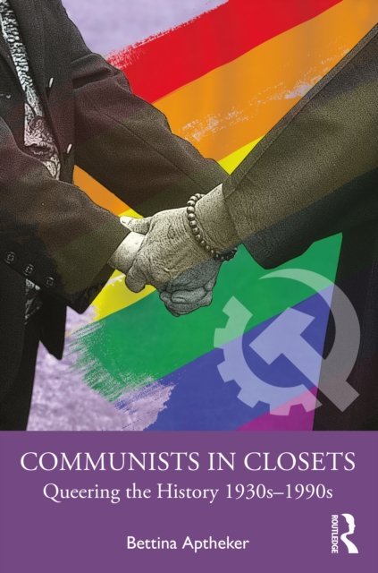 Cover for Bettina Aptheker · Communists in Closets: Queering the History 1930s–1990s (Pocketbok) (2022)