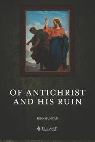 Cover for John Bunyan · Of Antichrist and His Ruin (Illustrated) (Pocketbok) (2019)