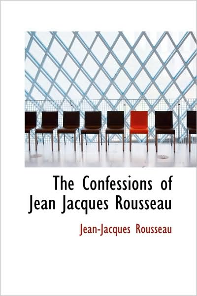 Cover for Jean-jacques Rousseau · The Confessions of Jean Jacques Rousseau (Hardcover Book) (2009)