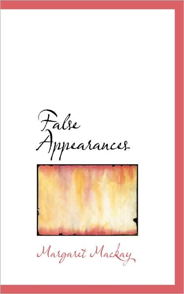 Cover for Margaret Mackay · False Appearances (Pocketbok) (2009)