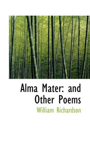 Cover for William Richardson · Alma Mater: and Other Poems (Paperback Book) (2009)