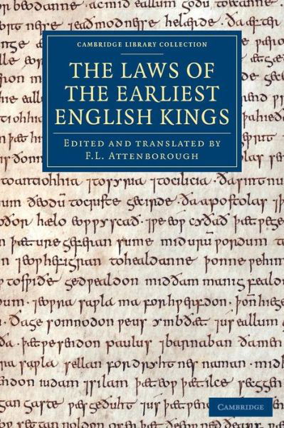 The Laws of the Earliest English Kings - Cambridge Library Collection - Medieval History - F L Attenborough - Books - Cambridge University Press - 9781108084840 - April 30, 2015