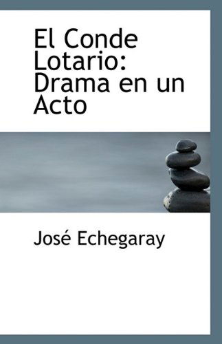 Cover for José Echegaray · El Conde Lotario: Drama en Un Acto (Paperback Book) (2009)