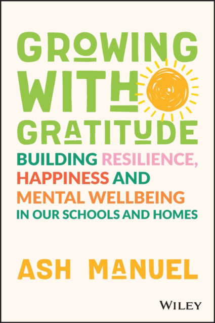 Cover for Ash Manuel · Growing with Gratitude: Building Resilience, Happiness, and Mental Wellbeing in Our Schools and Homes (Paperback Book) (2022)