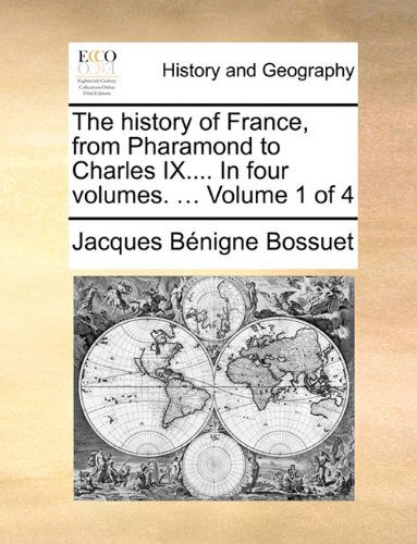 Cover for Jacques Bénigne Bossuet · The History of France, from Pharamond to Charles Ix.... in Four Volumes. ...  Volume 1 of 4 (Paperback Book) (2010)