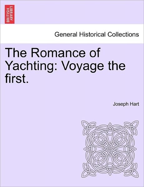 Cover for Joseph Hart · The Romance of Yachting: Voyage the First. (Paperback Book) (2011)