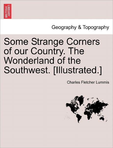 Cover for Charles Fletcher Lummis · Some Strange Corners of Our Country. the Wonderland of the Southwest. [illustrated.] (Paperback Book) (2011)