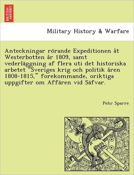 Cover for Pehr Sparre · Anteckningar Ro Rande Expeditionen a T Westerbotten a R 1809, Samt Vederla Ggning af Flera Uti det Historiska Arbetet (Pocketbok) (2011)