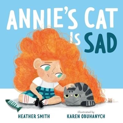 Cover for Heather Smith · Annie's Cat Is Sad (Hardcover bog) (2022)