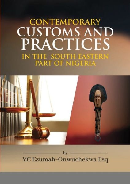 Cover for V C Ezumah - Onwuchekwa Esq.. · Contemporary Customs and Practices in the South Eastern Part of Nigeria (Paperback Book) (2021)