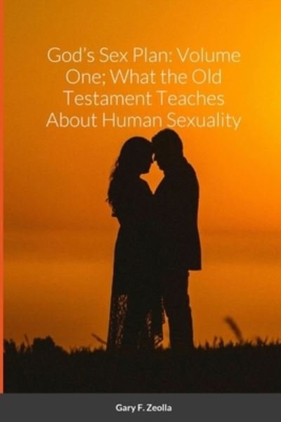 Cover for Gary F. Zeolla · God's Sex Plan (Bok) (2023)