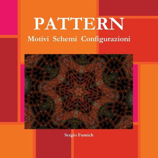 Cover for Sergio Fumich · Pattern. Motivi Schemi Configurazioni (Paperback Bog) (2016)
