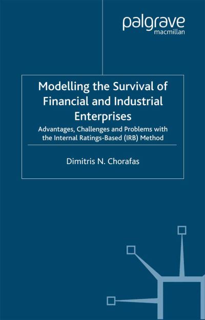 Cover for D. Chorafas · Modelling the Survival of Financial and Industrial Enterprises: Advantages, Challenges and Problems with the Internal Ratings-based (IRB) Method (Paperback Bog) [1st ed. 2002 edition] (2002)