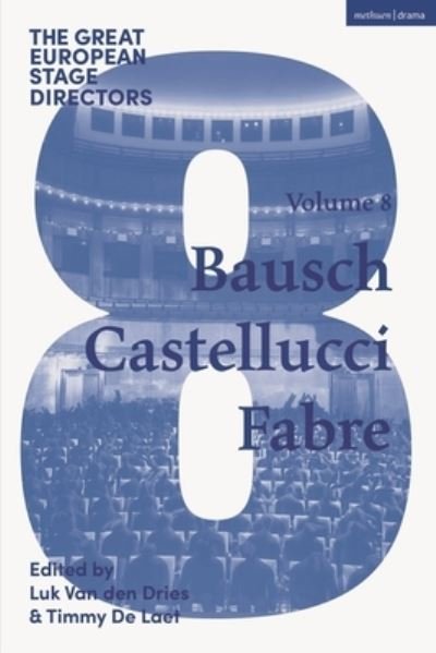 Cover for Luk Van Den Dries-Timmy De Laet · The Great European Stage Directors Volume 8: Bausch, Castellucci, Fabre - Great Stage Directors (Pocketbok) (2024)