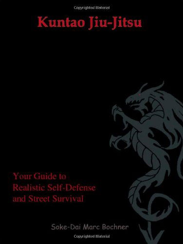 Cover for Marc Bochner · Kuntao Jiu-jitsu: Your Guide to Realistic Self Defense and Street Survival (Paperback Book) (2006)
