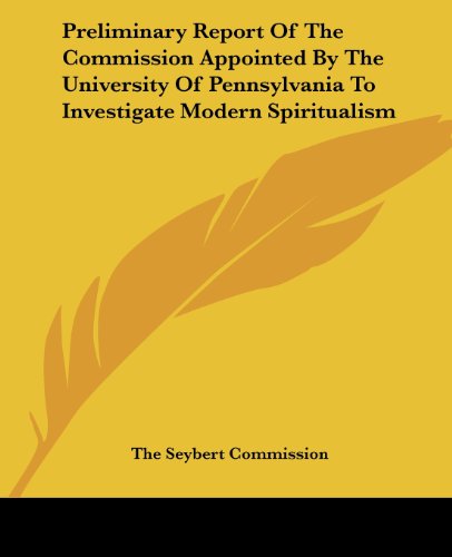 Cover for The Seybert Commission · Preliminary Report of the Commission Appointed by the University of Pennsylvania to Investigate Modern Spiritualism (Paperback Bog) (2004)