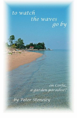 To Watch the Waves Go by - Peter Stoneley - Books - BookSurge Publishing - 9781419634840 - May 16, 2006