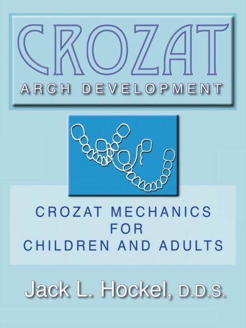 Jack L. Hockel · Crozat Arch Development: Crozat Mechanics for Children and Adults (Paperback Book) (2008)