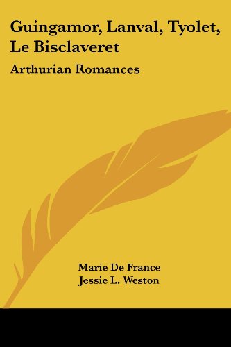 Guingamor, Lanval, Tyolet, Le Bisclaveret: Arthurian Romances - Marie De France - Kirjat - Kessinger Publishing, LLC - 9781430466840 - keskiviikko 17. tammikuuta 2007