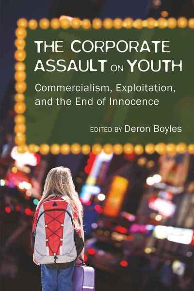 Cover for Deron Boyles · The Corporate Assault on Youth: Commercialism, Exploitation, and the End of Innocence - Adolescent Cultures, School &amp; Society (Taschenbuch) [New edition] (2008)