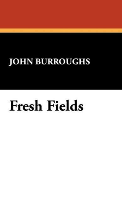 Cover for John Burroughs · Fresh Fields (Hardcover Book) (2008)